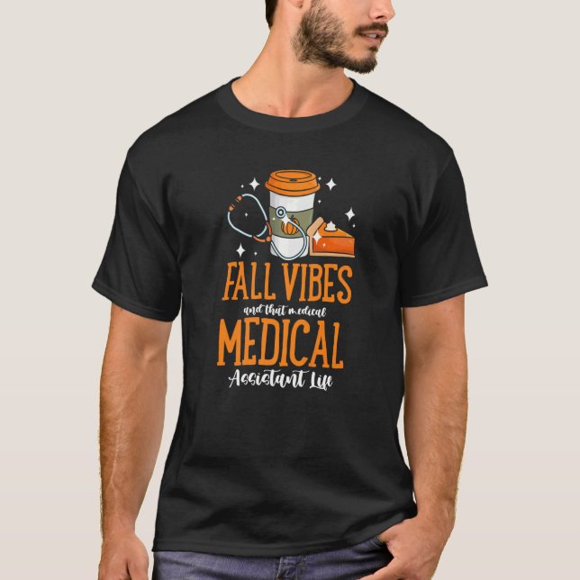 Fall Vibes And That Medical Assistant Life Pumpkin T Shirt (Framsida)