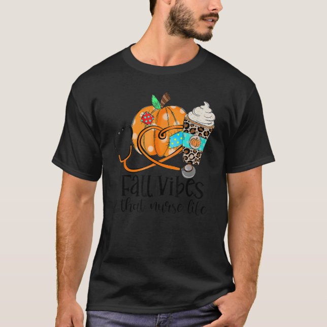 Fall Vibes And That Nurse Life  Pumpkin Spice Nurs T Shirt (Framsida)