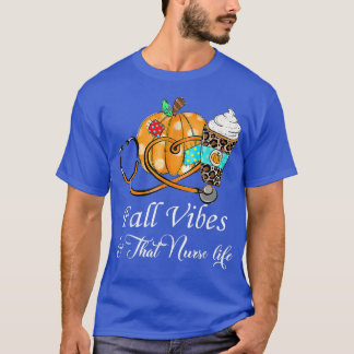Fall Vibes och att sjuksköterskans liv under höste T Shirt