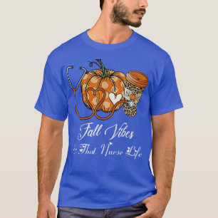 Fall Vibes och att sjuksköterskans liv under höste T Shirt