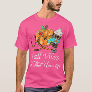 Fall Vibes och att sjuksköterskans liv under höste T Shirt
