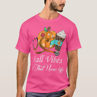 Fall Vibes och att sjuksköterskans liv under höste T Shirt