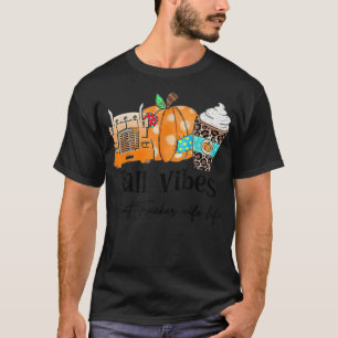 Fall Vibes och den där friare frun Life T Shirt