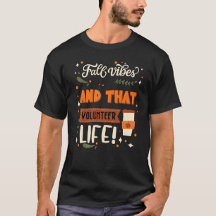 Fall Vibes och den frivilliga livstiden volontär T Shirt