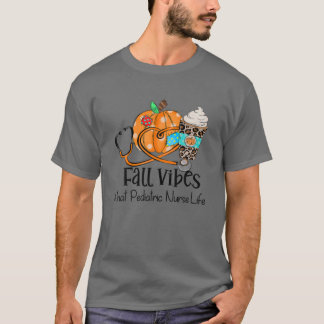 Fall Vibes och det pediatriska sjuksköterskans liv T Shirt