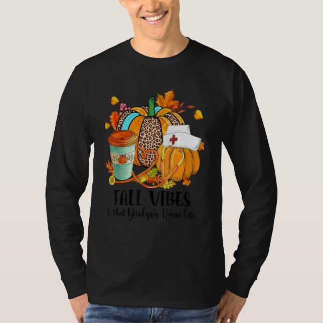 Fall Vibes & That Dialysis Nurse Life Autumn Thank T Shirt (Framsida)