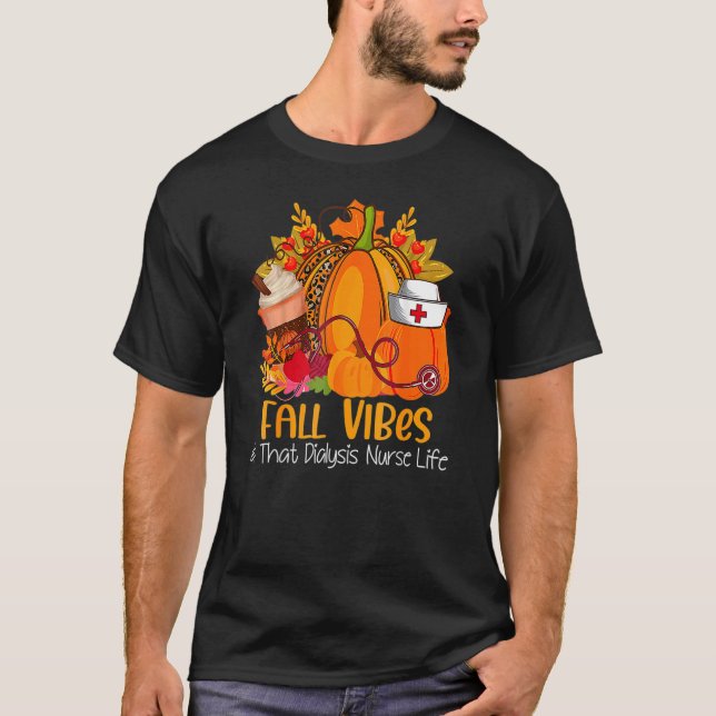 Fall Vibes & That Dialysis Nurse Life Fall Autumn  T Shirt (Framsida)