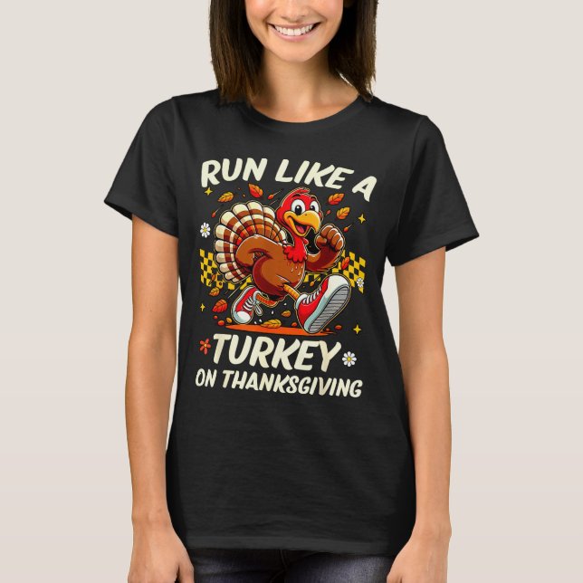 Fall Vibes Turkey Trot Run Like A Turkey On Thanks T Shirt (Framsida)