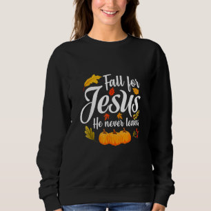 Falla För Jesus Han Lämnar Aldrig Kristet Tacksäge T Shirt