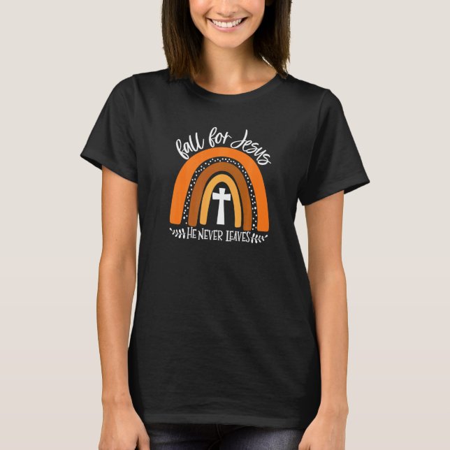 Falla För Jesus Han Lämnar Aldrig Regnbåge T Shirt (Framsida)
