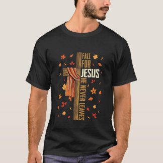 Falla för Jesus han lämnar dig aldrig Höst Kristna T Shirt