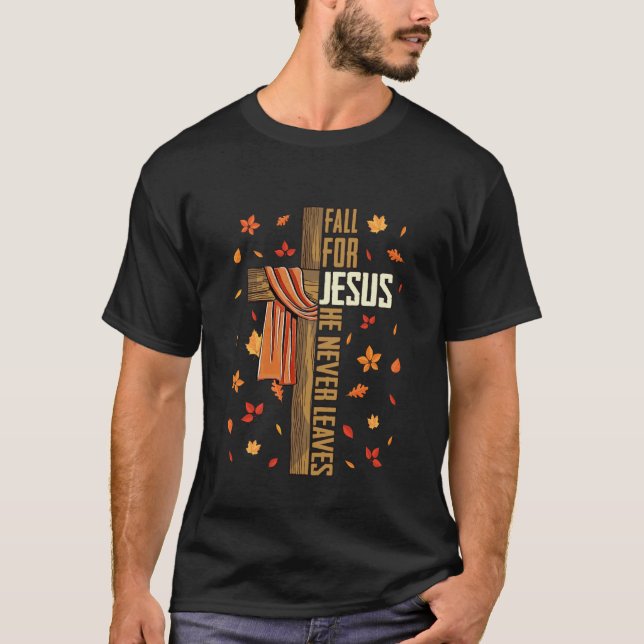 Falla för Jesus han lämnar dig aldrig Höst Kristna T Shirt (Framsida)