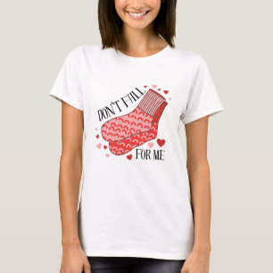 Falla Inte För Mitt Humor Alla Hjärtans Dag T-Shir T Shirt