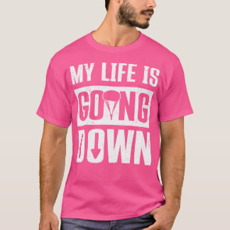 Fallskärmshoppare Mitt Liv Går Ned Fallskärmshoppn T Shirt