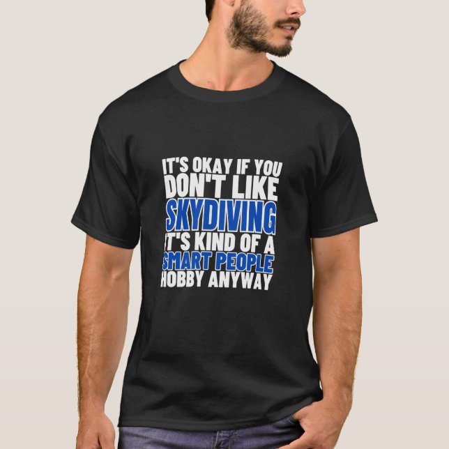 Fallskärmshoppning Är För Smarta Människor Roligt  T Shirt (Framsida)
