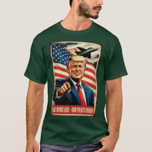 Falska nyheter ljög, våra piloter kämpade t shirt