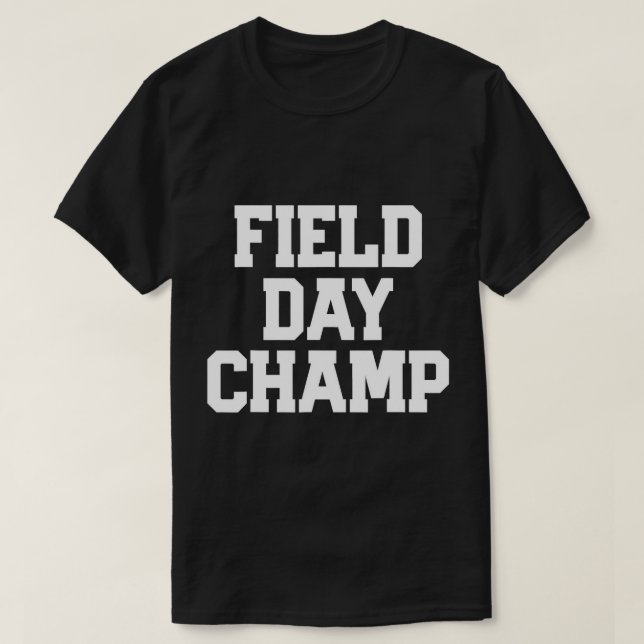 FÄLT DAY CHAMP T SHIRT Förra dagen var skolbarn dä (Design framsida)