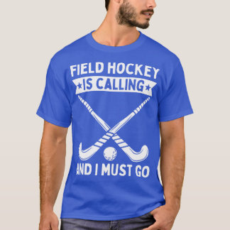 Fält Hockey ringer och jag måste gå T Shirt