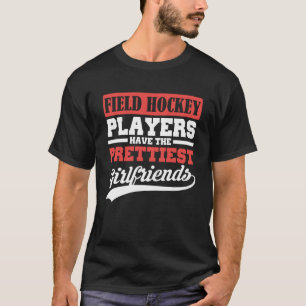 Fält Hockey-spelare har den vackraste flickvännen T Shirt
