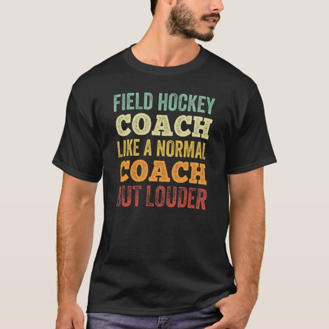 Fält Hockey tränar som en vanlig tränare men Loude T Shirt (Framsida)