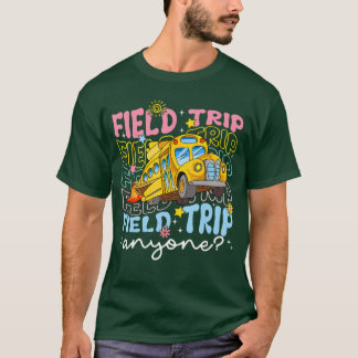 Fältutflykt Någon Skolutflykter Fält Dag Lärare  T Shirt