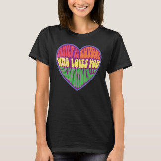 familj är den som utan villkor kärlekar dig LGB T Shirt