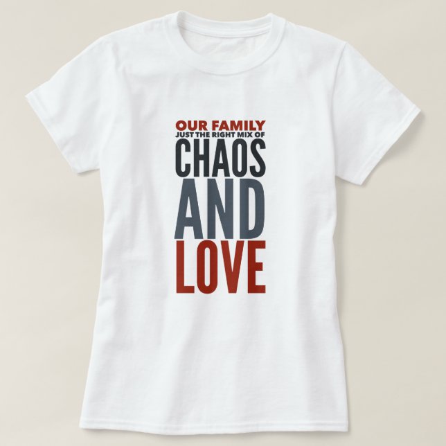 Familj - Chaos och Kärlek T-Shirt (Design framsida)
