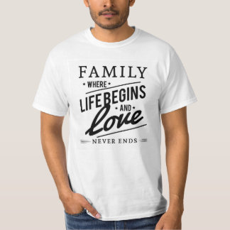 FAMILJ DÄR LIVET BÖRJAR OCH KÄRLEK ALDRIG SLUTAR T SHIRT
