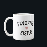 Familjeåterförening för favoritsister Funny Kaffemugg<br><div class="desc">Favorite Sister Family Reunion Funny-gåvor</div>
