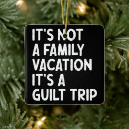 Familjeflykt Det är en Guilt Resa Matching Funy Julgransprydnad Keramik