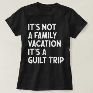 Familjeflykt Det är en Guilt Resa Matching Funy T Shirt