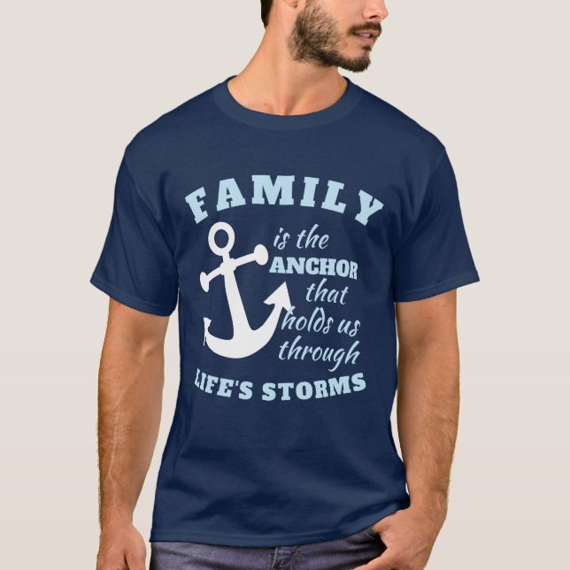 Familjen är ankaren som håller oss genom livets hi t shirt (Framsida)