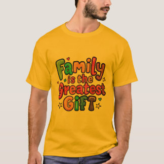 FAMILJEN ÄR DEN STÖRSTA GÅVAN T-SHIRT