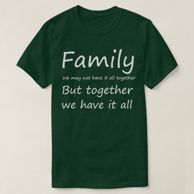 Familjen kanske vi inte har allt gemensamt, men ti t shirt (Design framsida)