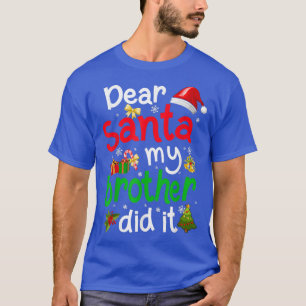 Familjen, kära Santa My Brother, gjorde det till C T Shirt