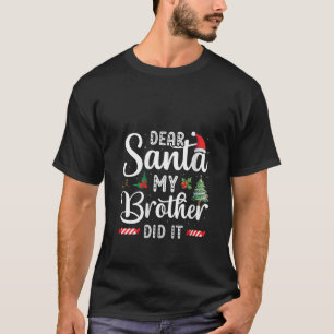 Familjen, kära Santa My Brother, gjorde det till C T Shirt