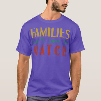 Familjer behöver inte matcha t shirt