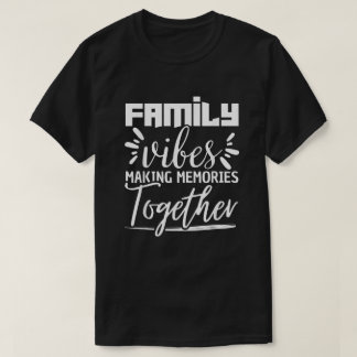 Familjevibes Skapar minnen i familjen T Shirt