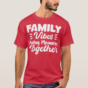 Familjevibes Skapar minnen tillsammans T Shirt