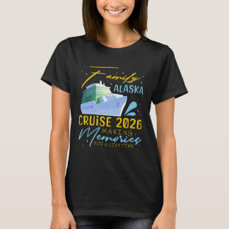 Family Alaska Cruise Trip 2026 Making Memories Vac T Shirt