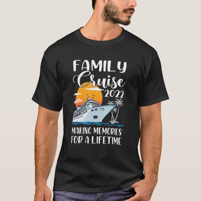 Family Cruise 2022 Skapar minnen för en livstid T Shirt (Framsida)