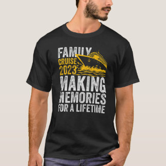 Family Cruise 2023 Skapar minnen för en livstid T Shirt