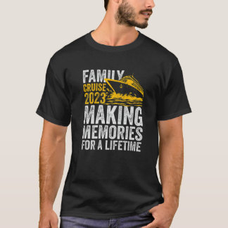 Family Cruise 2023 Skapar minnen för en livstid T Shirt