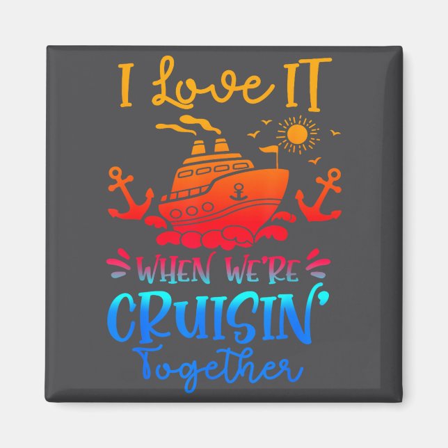 Family Cruise 2026 I Love It When We're Cruisin' T Magnet (Framsidan)