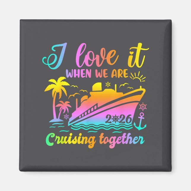 Family Cruise 2026 I Love It When We're Cruisin' T Magnet (Framsidan)