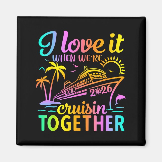 Family Cruise 2026 I Love It When We're Cruisin' T Magnet (Framsidan)