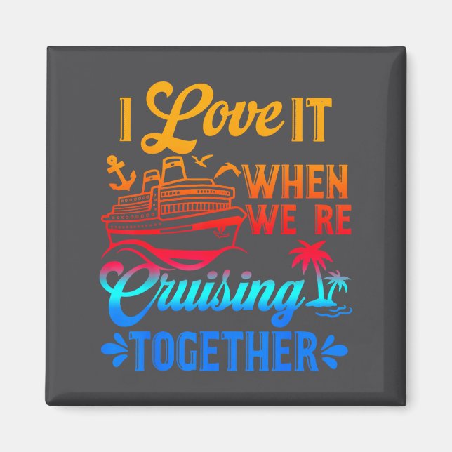 Family Cruise 2026 I Love It When We're Cruisin' T Magnet (Framsidan)