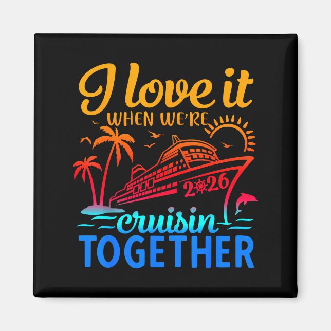Family Cruise 2026 I Love It When We're Cruisin' T Magnet (Framsidan)