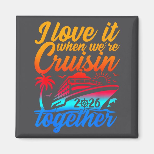 Family Cruise 2026 I Love It When We're Cruisin' T Magnet (Framsidan)
