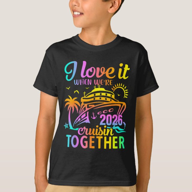 Family Cruise 2026 I Love It When We're Cruisin' T T Shirt (Framsida)